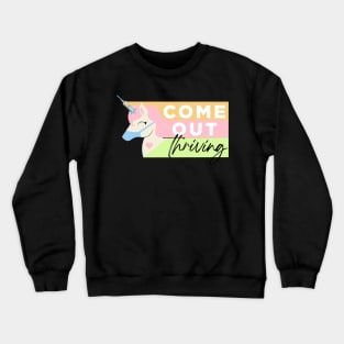 Come Out Thriving Crewneck Sweatshirt